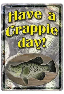 HAVE A CRAPPIE DAY! TIN SIGN 12"X17"